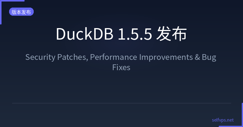 Announcing DuckDB 1.5.5: Security Patches, Performance Improvements & Bug Fixes