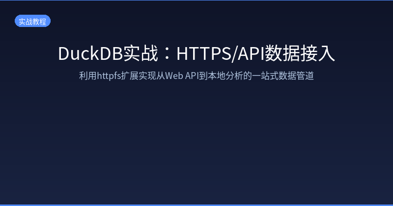 DuckDB in Action: HTTPS/API Data Ingestion