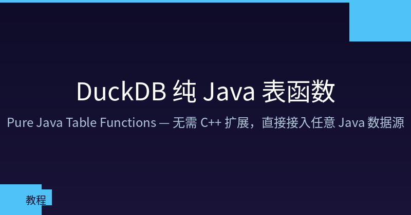 DuckDB Pure Java Table Functions: Access Any Data Source Without C++ Extensions