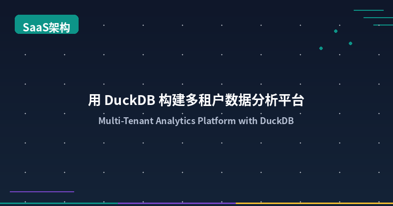Building a Multi-Tenant Analytics Platform with DuckDB: Embedded OLAP Architecture