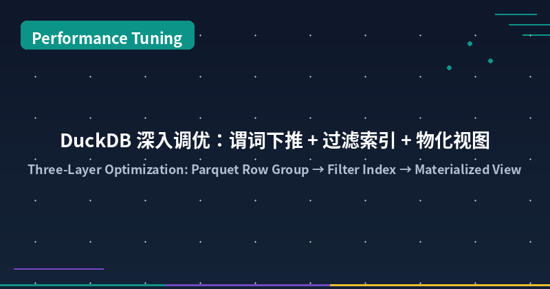DuckDB Deep Tuning: Predicate Pushdown + Filter Indexes + materialized tables for 100x Faster Queries
