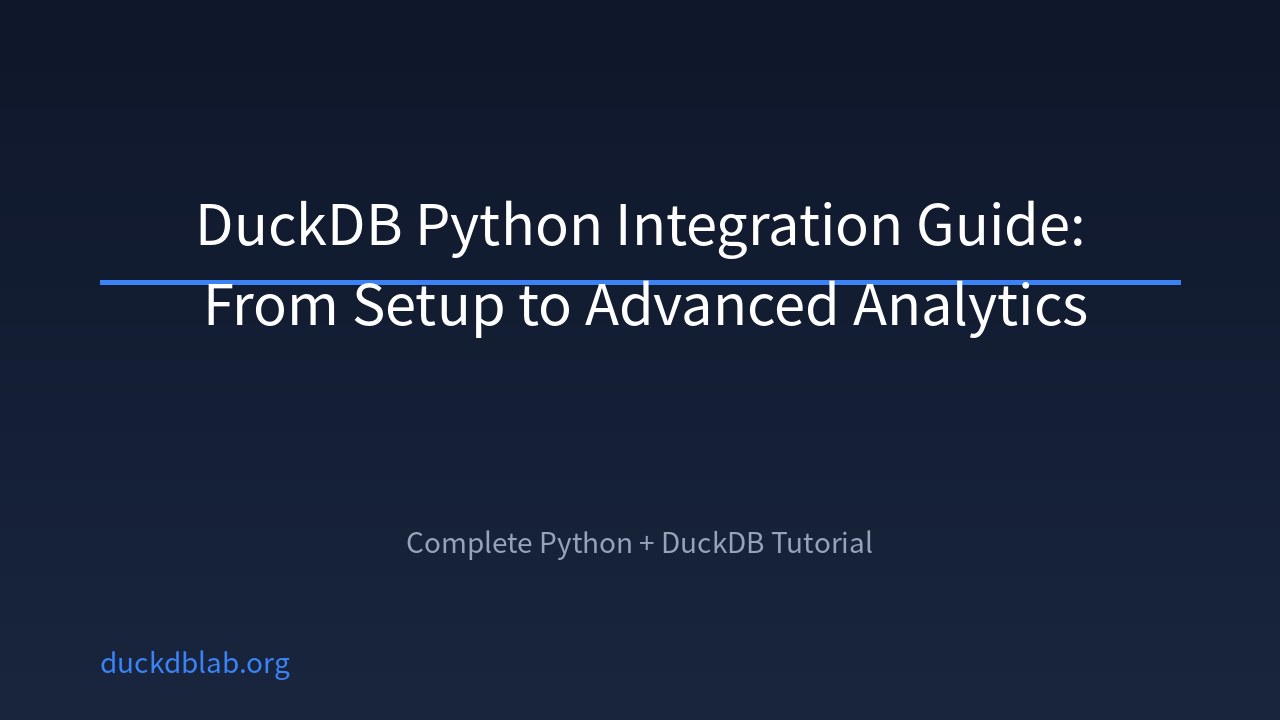 DuckDB Python Integration Guide: From Installation to Advanced Data Analysis