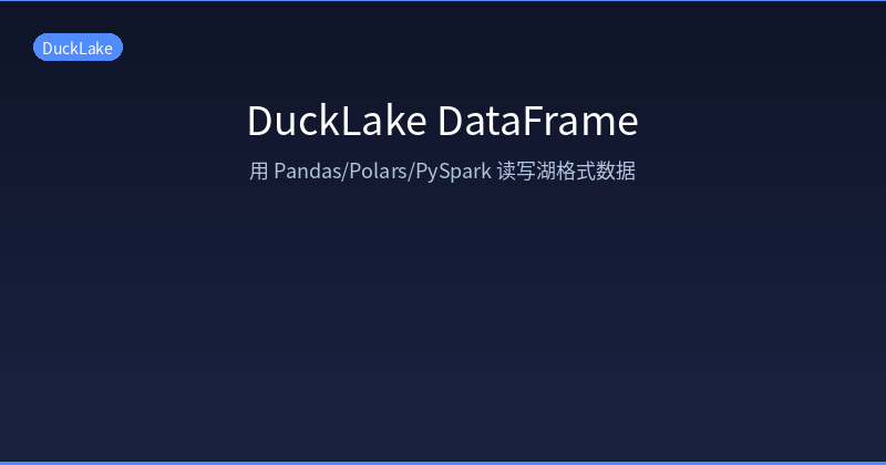 DuckLake DataFrame: Reading and Writing Lakehouse Data with Pandas, Polars, and PySpark