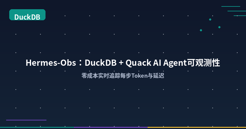 Hermes-Obs: DuckDB + Quack for AI Agent Observability